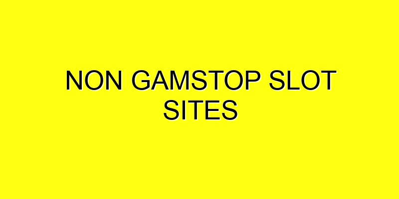 Slot Sites Not Blocked By GamStop